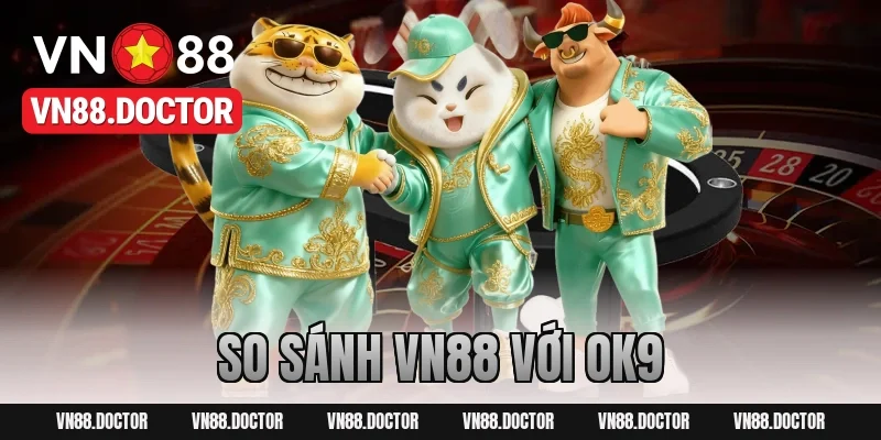 so sánh vn88 với ok9